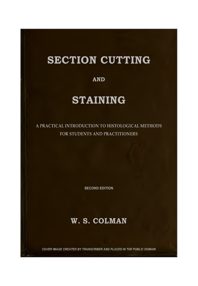 Section Cutting and Staining A practical introduction to histological methods for students and practitioners