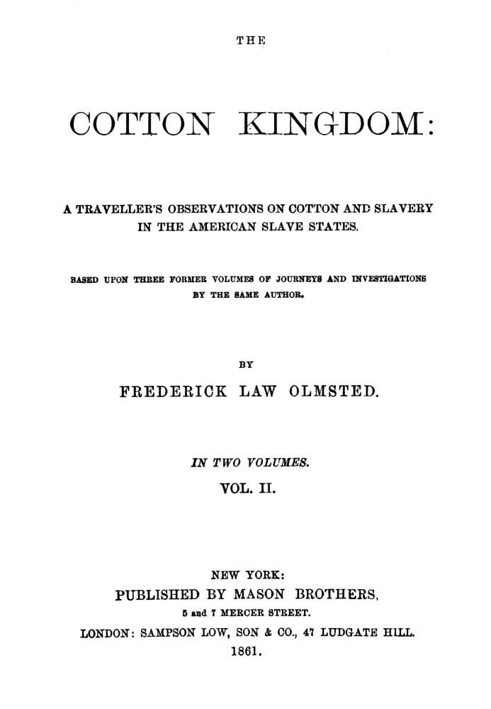 The Cotton Kingdom, volume 2 (of 2) : $b A traveller's observations on cotton and slavery in the American Slave States