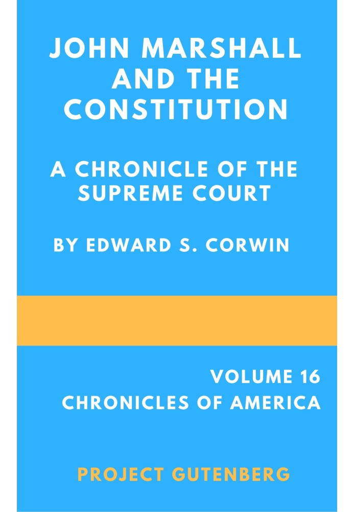 Джон Маршалл и Конституция, хроника Верховного суда