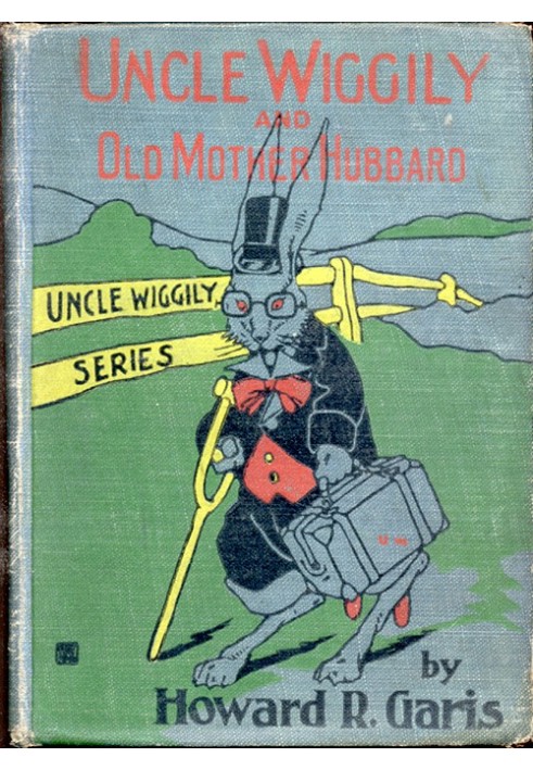 Uncle Wiggily and Old Mother Hubbard Adventures of the Rabbit Gentleman with the Mother Goose Characters