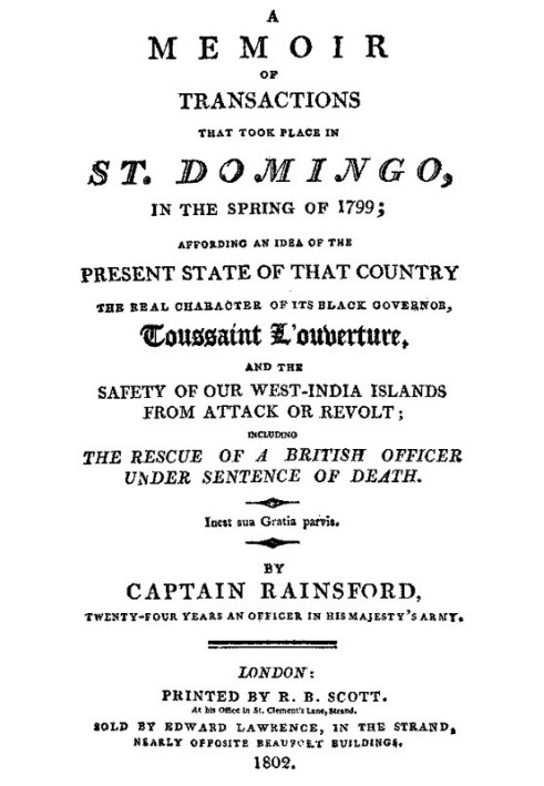 A Memoir of Transactions That Took Place in St. Domingo, in the Spring of 1799 Affording an Idea of the Present State of that Co