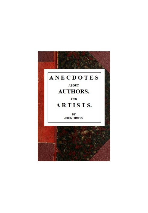 Anecdotes about Authors, and Artists