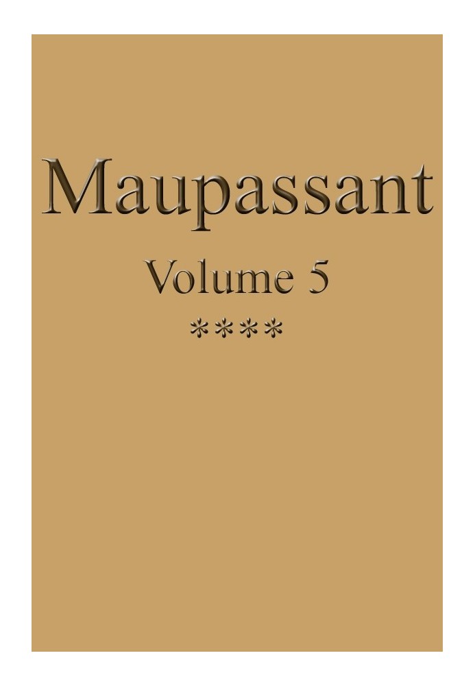 Complete works of Guy de Maupassant - volume 05