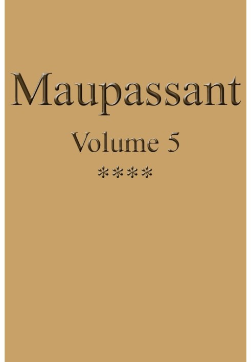 Complete works of Guy de Maupassant - volume 05