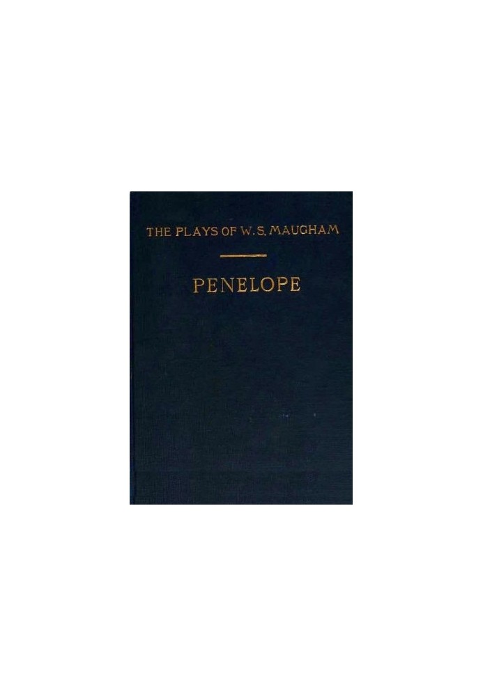 Penelope: A Comedy in Three Acts