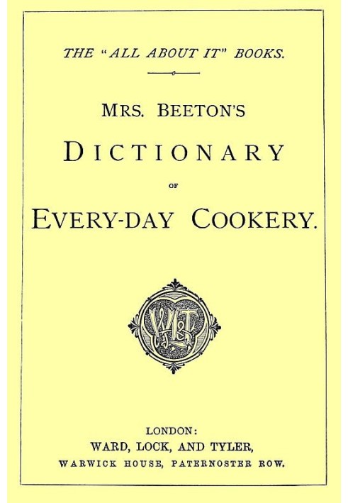 Mrs. Beeton's Dictionary of Every-Day Cookery The "All About It" Books