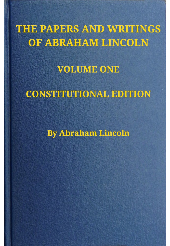 Документи та твори Авраама Лінкольна — Том 1: 1832-1843