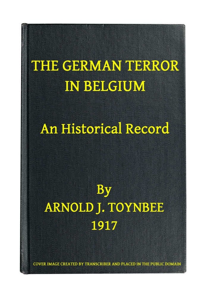 The German Terror in Belgium: An Historical Record