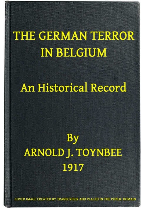 The German Terror in Belgium: An Historical Record