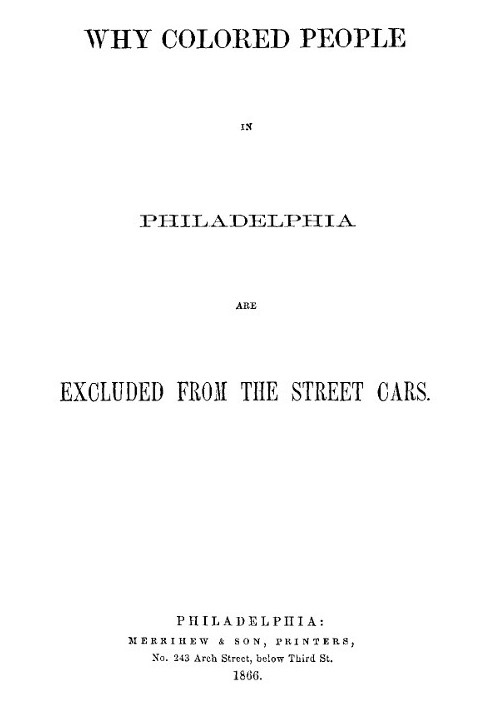 Why Colored People in Philadelphia Are Excluded from the Street Cars