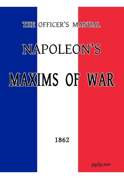 The Officer's Manual: Napoleon's Maxims of War