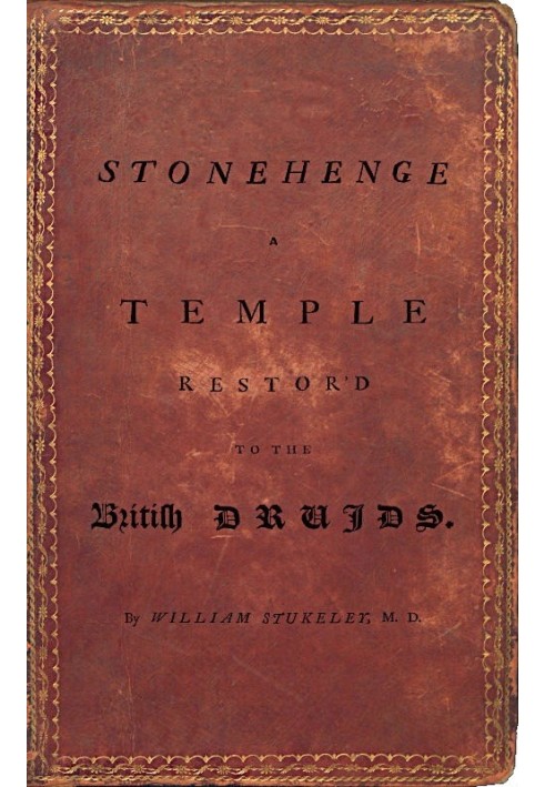 Stonehenge, a Temple Restor'd to the British Druids