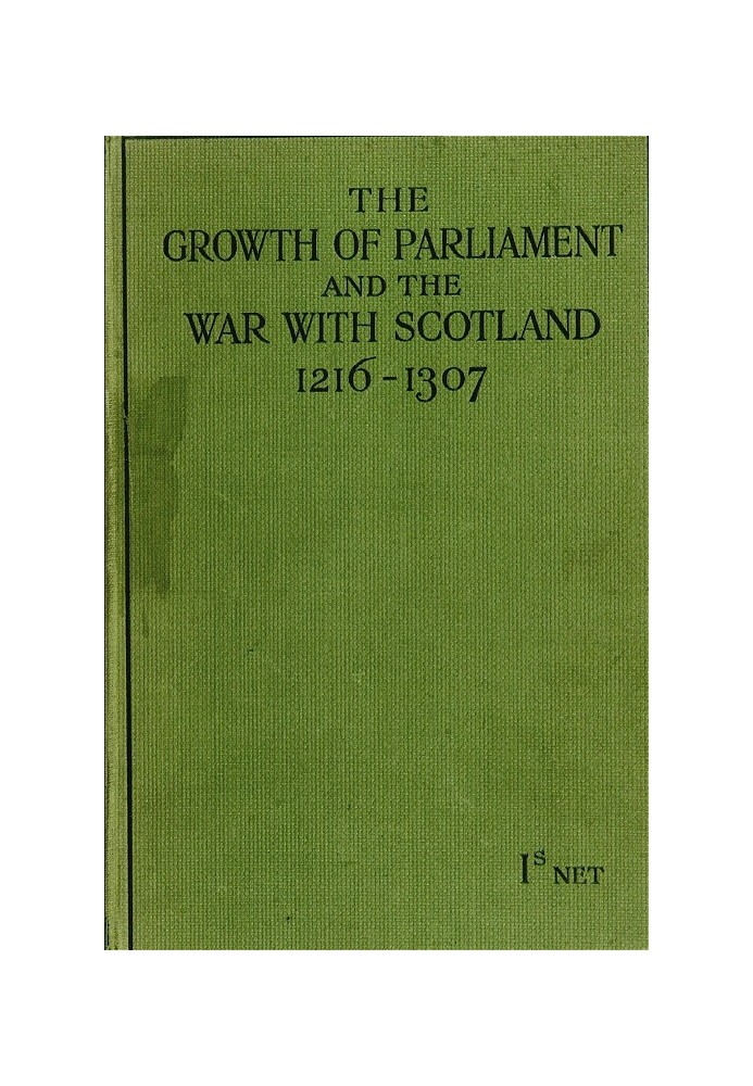 The Growth of Parliament and the War with Scotland (1216-1307)