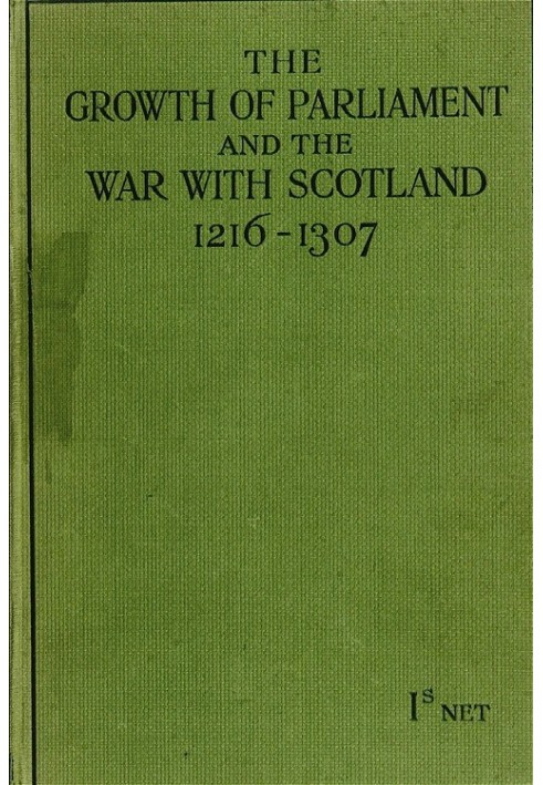 The Growth of Parliament and the War with Scotland (1216-1307)