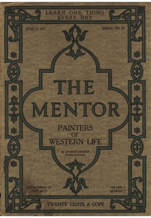 The Mentor: Painters of Western Life, Vol 3, Num. 9, Serial No. 85, June 15, 1915