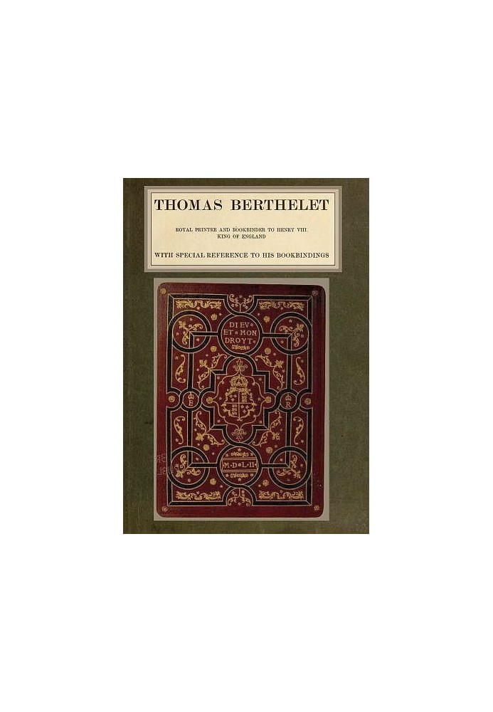 Thomas Berthelet, Royal Printer and Bookbinder to Henry VIII., King of England