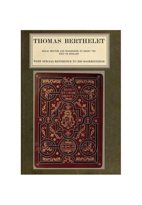 Thomas Berthelet, Royal Printer and Bookbinder to Henry VIII., King of England