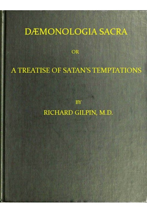 Dæmonologia Sacra; or, A Treatise of Satan's Temptations In Three Parts