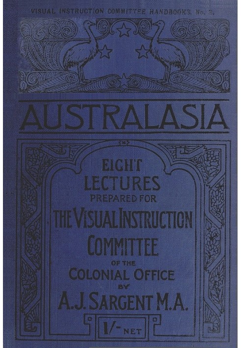 Australasia Eight Lectures Prepared for the Visual Instruction Committee of the Colonial Office