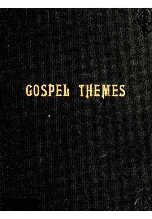 Gospel Themes: A Treatise on Salient Features of "Mormonism"