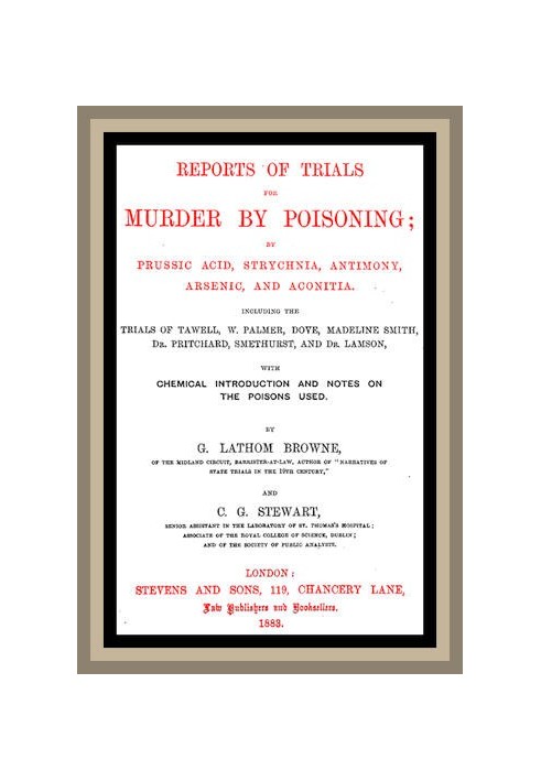 Отчеты о судебных процессах по делам об убийстве путем отравления; синильной кислотой, стрихнией, сурьмой, мышьяком и аконитом. 