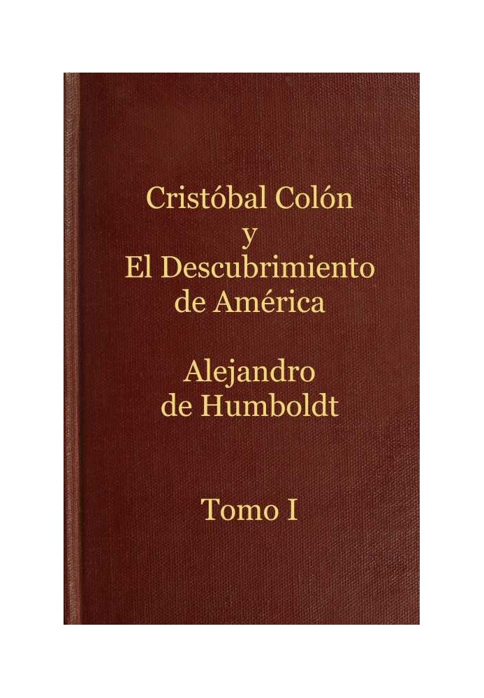 Christopher Columbus and the discovery of America, Volume 1 History of the geography of the new continent and the progress of na