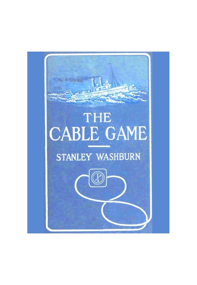 The Cable Game The Adventures of an American Press-Boat in Turkish Waters During the Russian Revolution