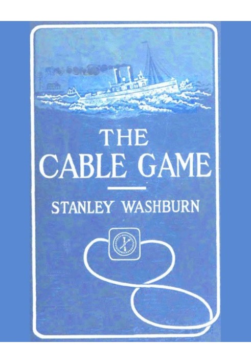 The Cable Game The Adventures of an American Press-Boat in Turkish Waters During the Russian Revolution