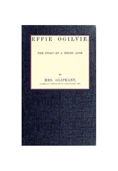 Effie Ogilvie: the story of a young life (Complete)