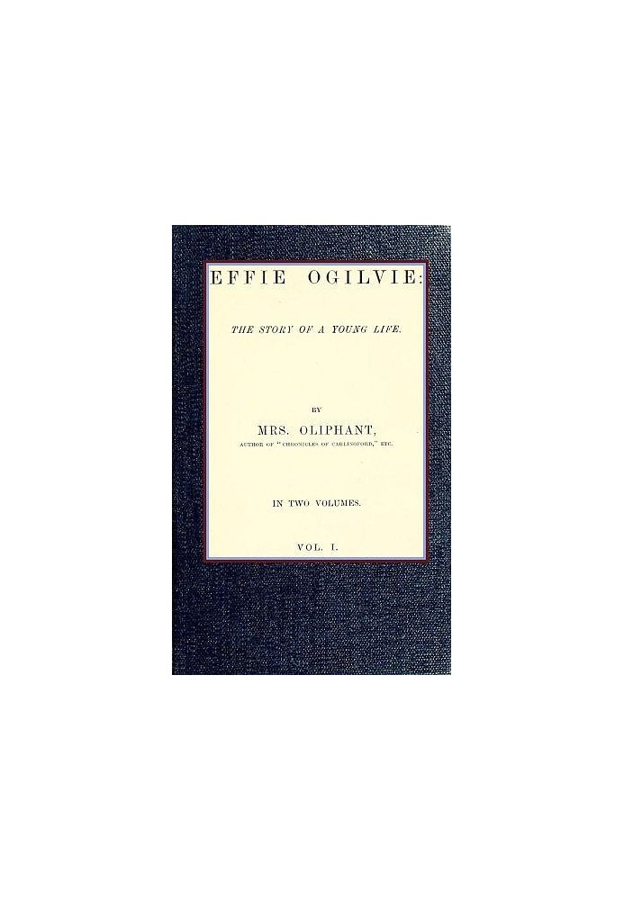 Еффі Огілві: історія молодого життя; т. 1