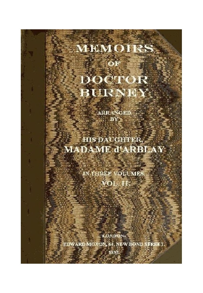 Memoirs of Doctor Burney (Vol. 2 of 3) Arranged from his own manuscripts, from family papers, and from personal recollections by