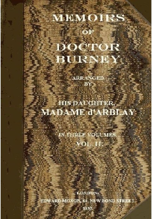 Memoirs of Doctor Burney (Vol. 2 of 3) Arranged from his own manuscripts, from family papers, and from personal recollections by