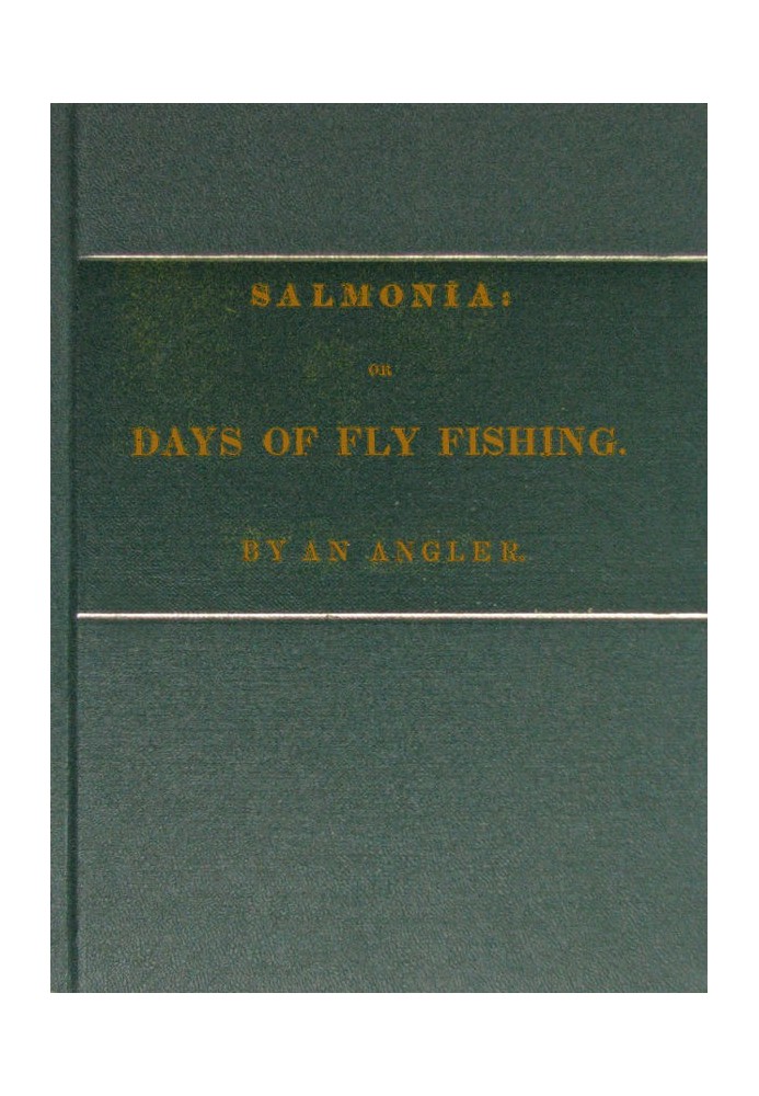 Salmonia; Or, Days of Fly Fishing In a series of conversations. With some account of the habits of fishes belonging to the genus