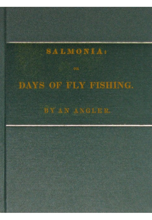 Salmonia; Or, Days of Fly Fishing In a series of conversations. With some account of the habits of fishes belonging to the genus