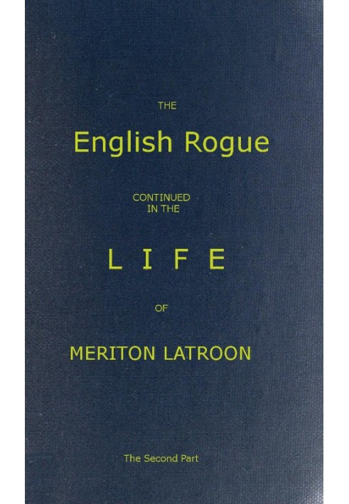 The English Rogue: Continued in the Life of Meriton Latroon, and Other Extravagants: The Second Part