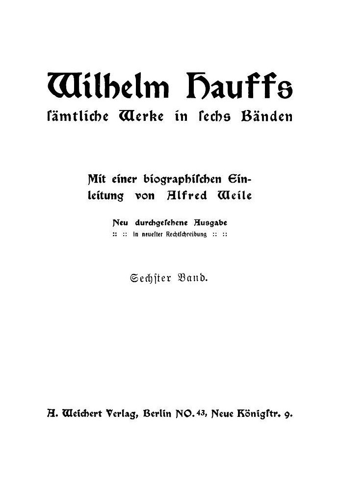 Wilhelm Hauff's entire works in six volumes. Vol. 6