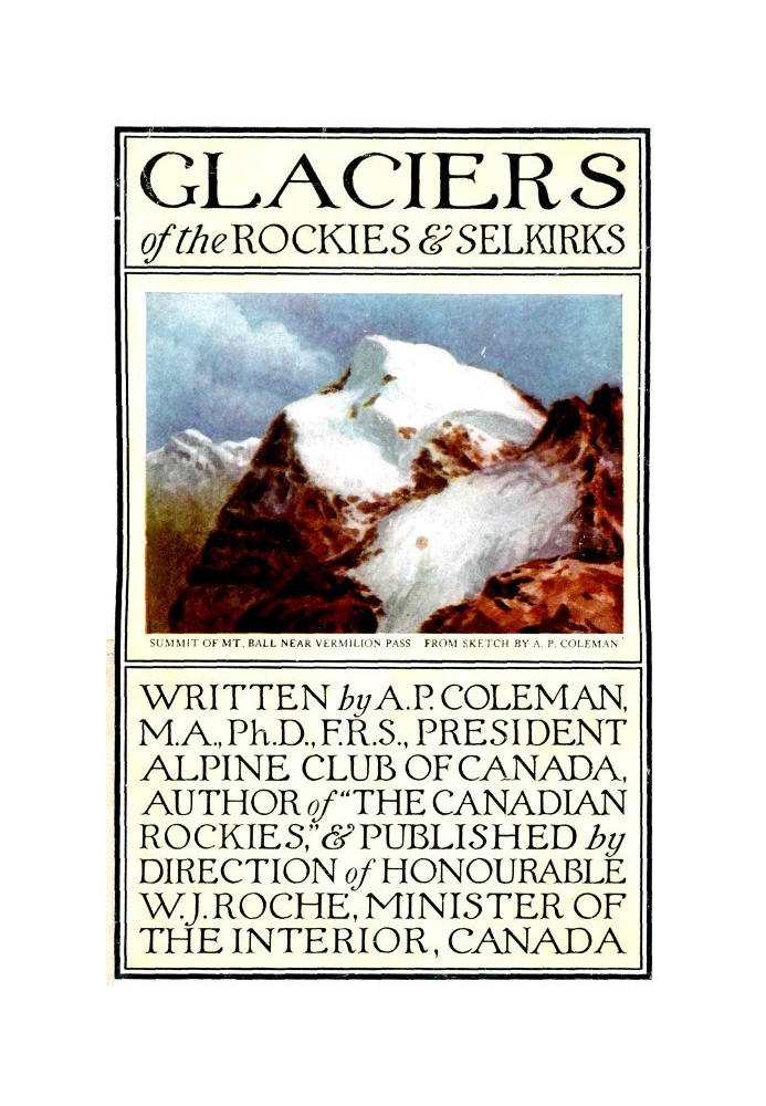 Glaciers of the Rockies and Selkirks, 2nd. ed. With Notes on Five Great Glaciers of the Canadian National Parks