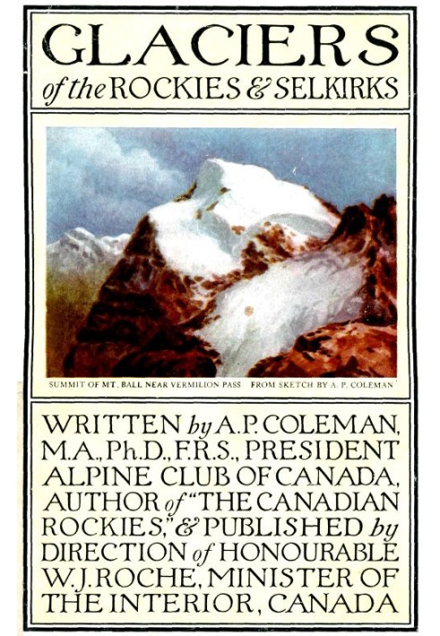 Glaciers of the Rockies and Selkirks, 2nd. ed. With Notes on Five Great Glaciers of the Canadian National Parks