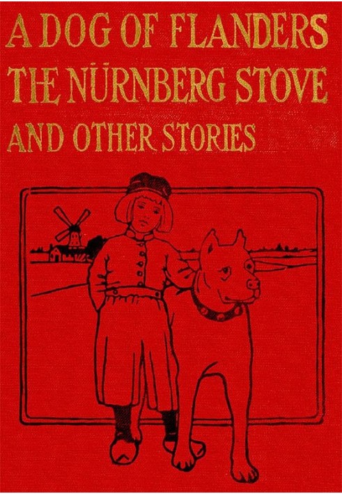 A Dog of Flanders, The Nürnberg Stove, and Other Stories