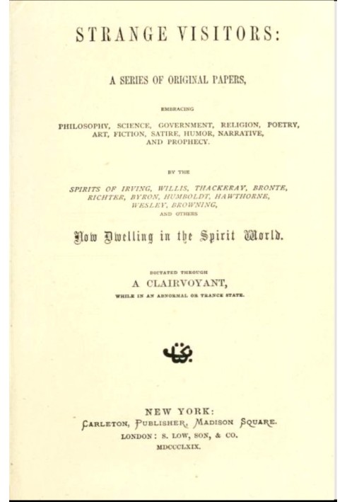 Strange Visitors A series of original papers, embracing philosophy, science, government, religion, poetry, art, fiction, satire,