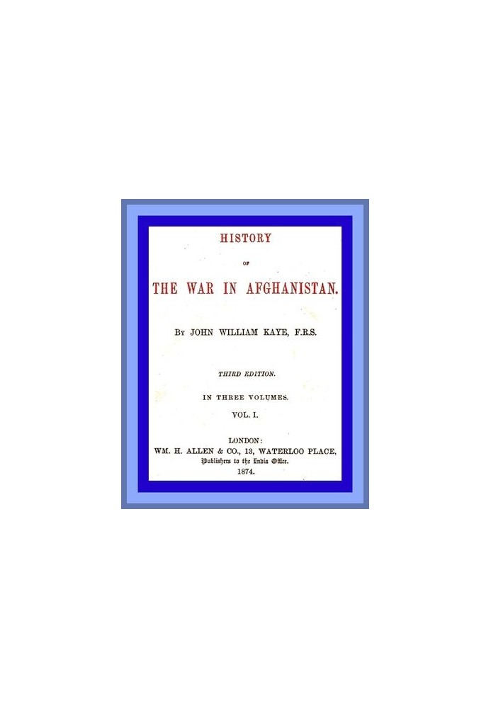 History of the War in Afghanistan, Vol. 1 (of 3) Third Edition