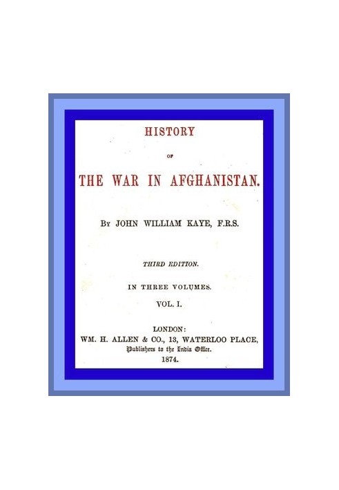 History of the War in Afghanistan, Vol. 1 (of 3) Third Edition