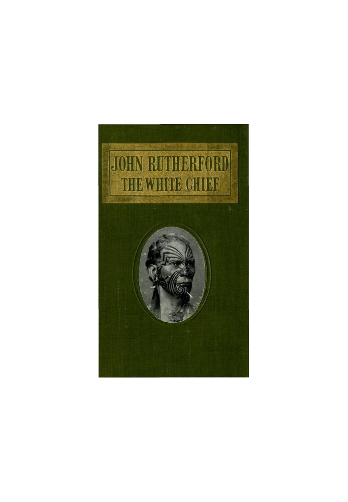 John Rutherford, the White Chief: A Story of Adventure in New Zealand