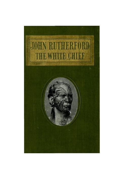 John Rutherford, the White Chief: A Story of Adventure in New Zealand