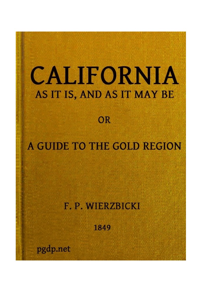 California as it is, and as it may be : $b or, A guide to the gold region