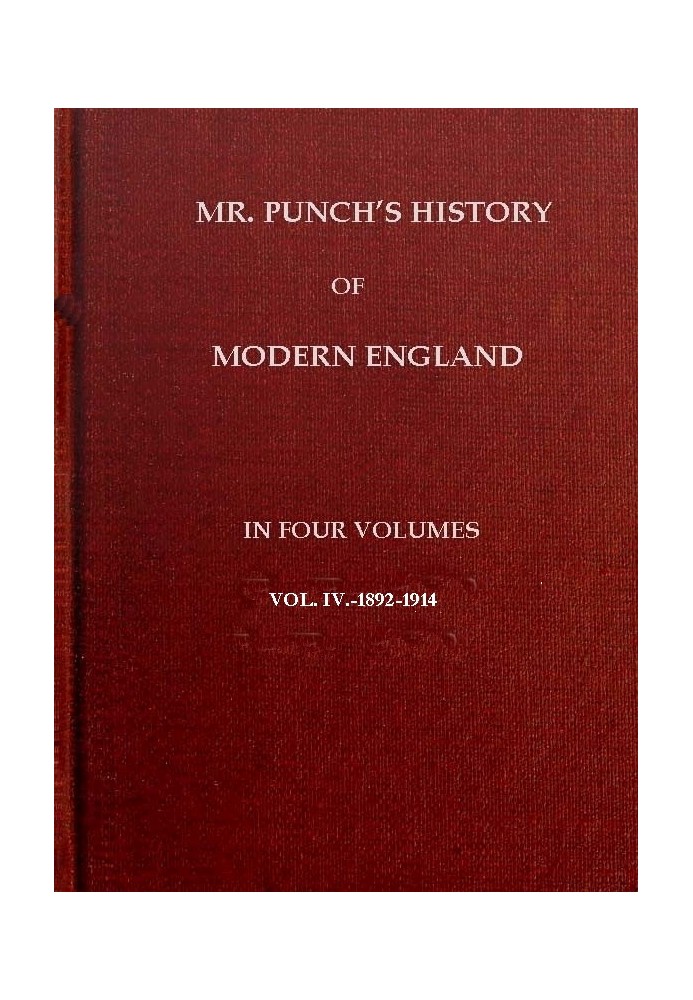 Mr. Punch's History of Modern England, Vol. 4 (of 4).—1892-1914