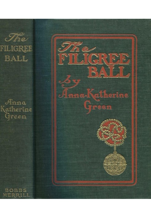 The Filigree Ball Being a full and true account of the solution of the mystery concerning the Jeffrey-Moore affair