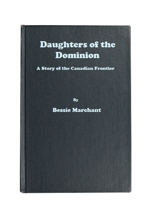 Daughters of the Dominion: A Story of the Canadian Frontier