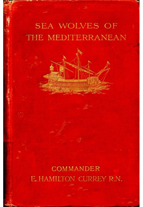 Sea-Wolves of the Mediterranean: The grand period of the Moslem corsairs