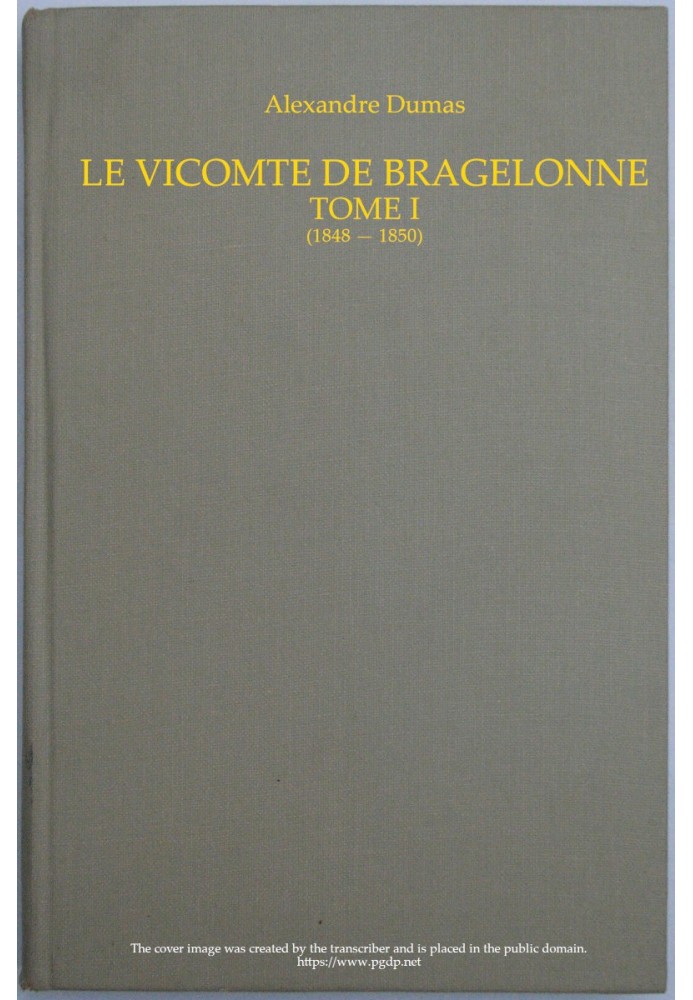 The Viscount of Bragelonne, Volume I.